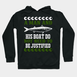 A Man And His Boat Do Not Need To Be Justified Hoodie